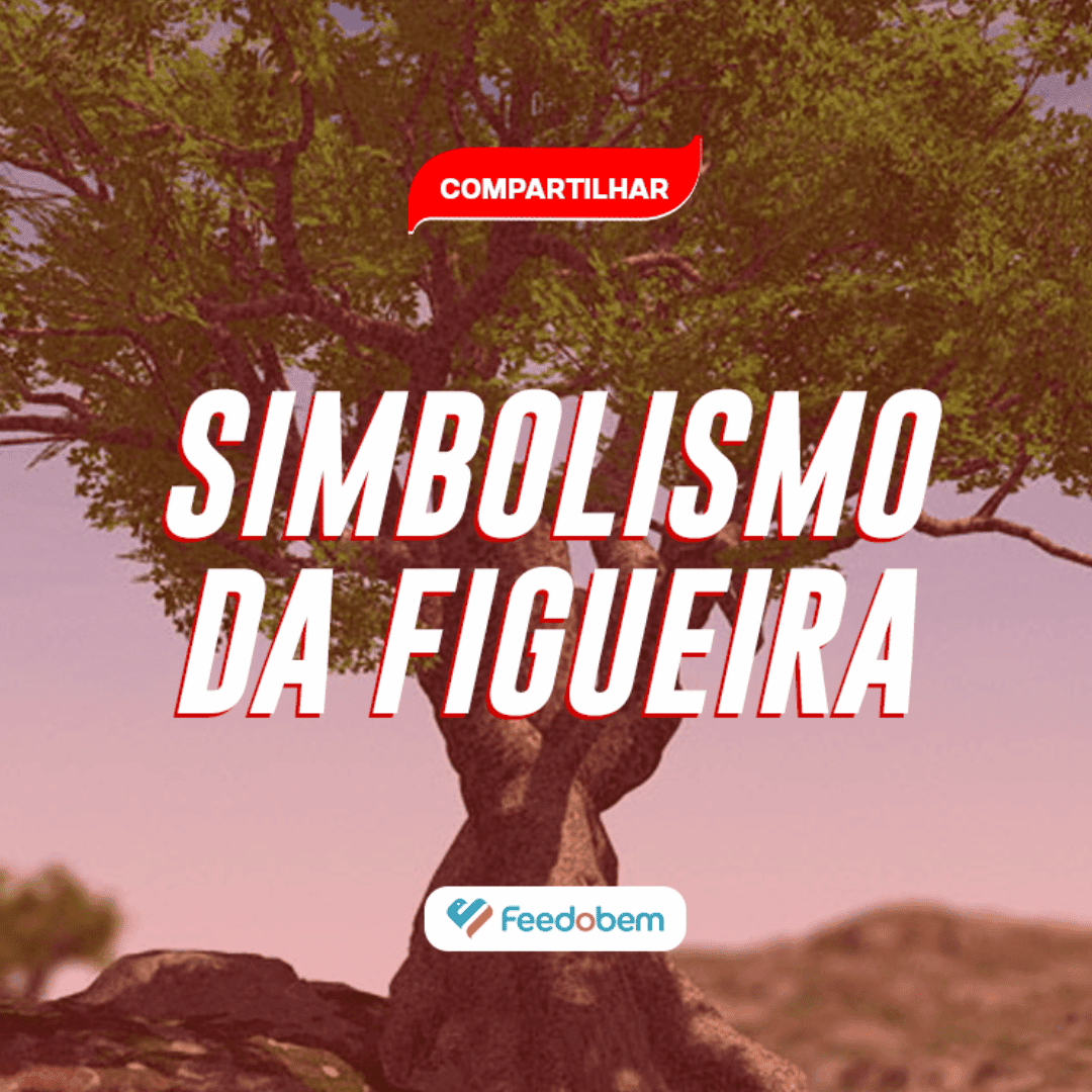 SIMBOLISMO “FIGUEIRA”