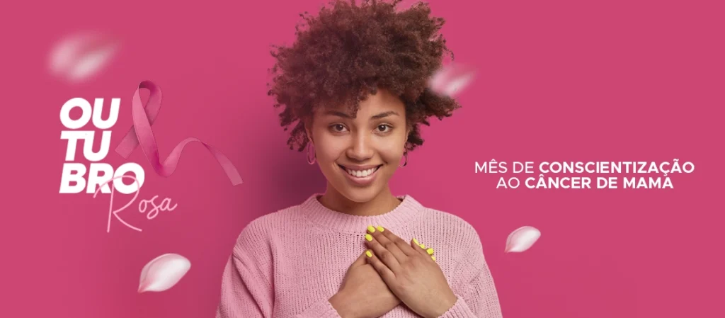 Outubro Rosa: Prevenir é um Ato de Amor 1 Outubro rosa, mulher e o autocuidado