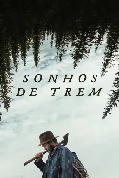 Filme “Sonhos de Trem”: O Impacto das Mudanças em Uma Jornada Interior